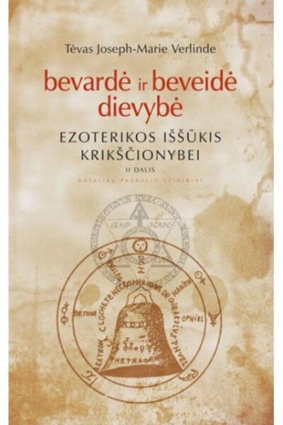 Bevardė ir beveidė dievybė. Ezoterikos iššūkis krikščionybei II dalis