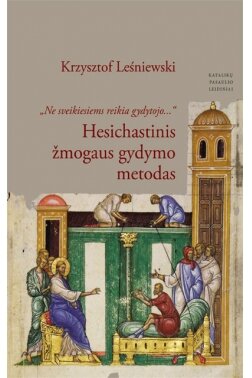 Hesichastinis žmogaus gydymo metodas: „Ne sveikiesiems reikia gydytojo...“