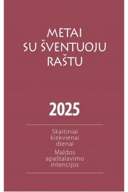 Metai su Šventuoju Raštu 2025: Skaitiniai kiekvienai dienai. Maldos apaštalavimo intencijos