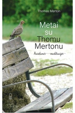 Metai su Thomu Mertonu: kasdienės meditacijos