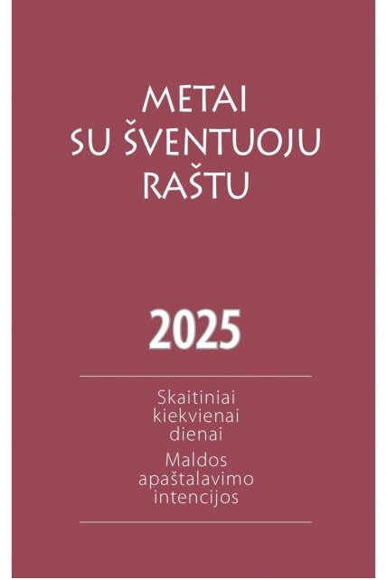 Metai su Šventuoju Raštu 2025: Skaitiniai kiekvienai dienai. Maldos apaštalavimo intencijos