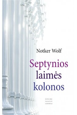 Septynios laimės kolonos : gyvenimo dorybės