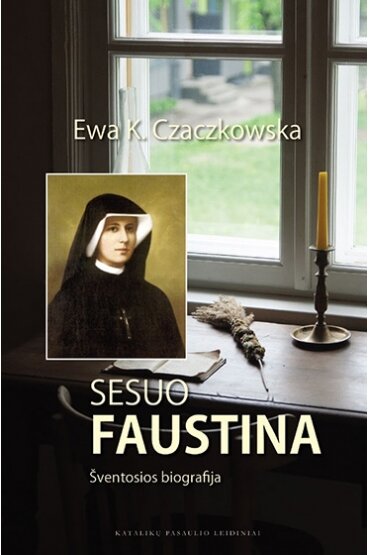 Sesuo Faustina: šventosios biografija